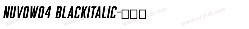 NuvoW04 BlackItalic字体转换 NuvoW04 BlackItalic字体转换